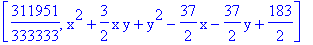 [311951/333333, x^2+3/2*x*y+y^2-37/2*x-37/2*y+183/2]